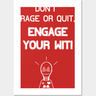 Don't Rage Or Quit, Engage Your Wit! Posters and Art